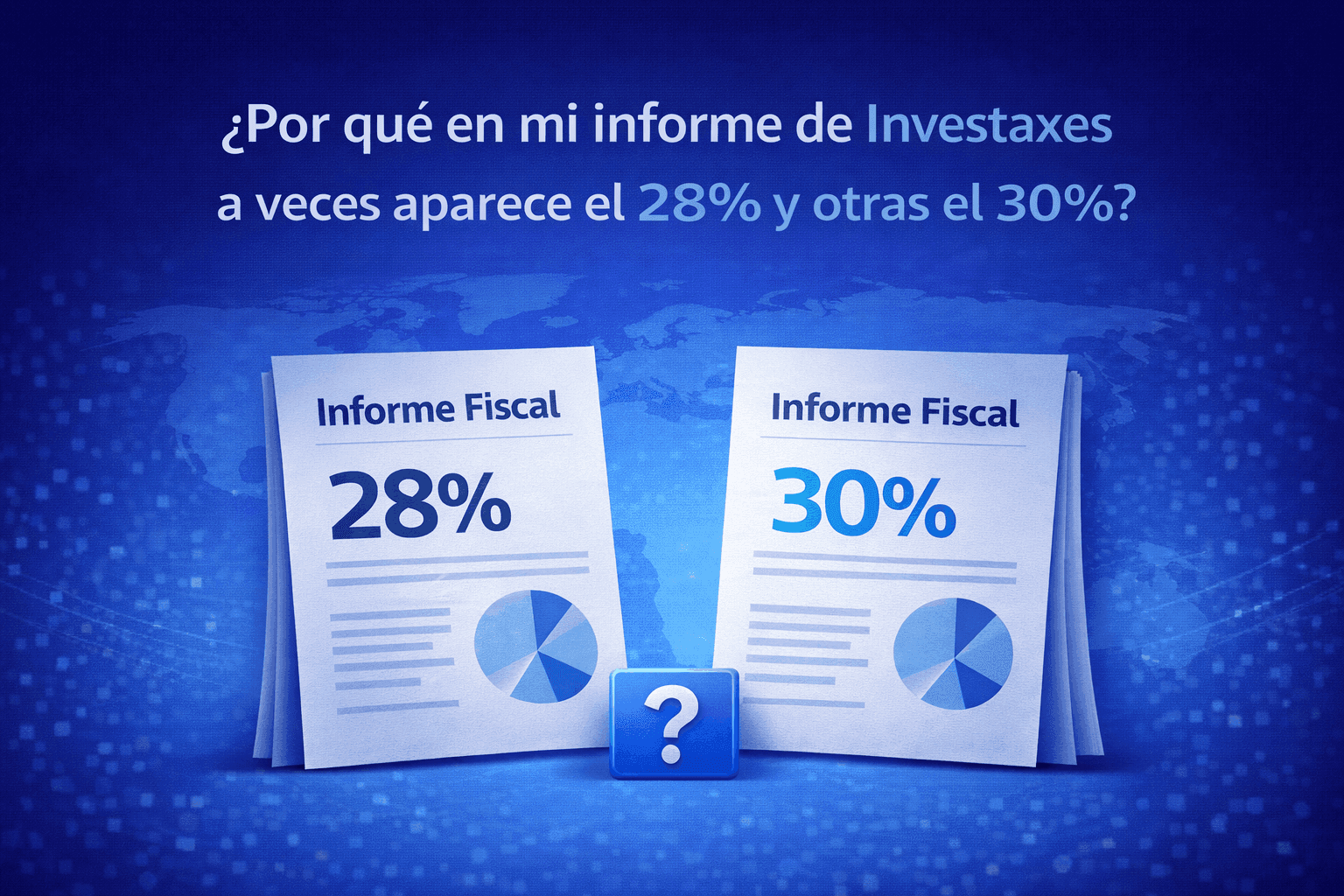 ¿Por qué en mi informe de Investaxes a veces aparece el 28% y otras el 30%?